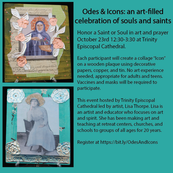 Odes & Icons: an art-filled celebration of souls and saints By Lisa Thorpe The urge to honor and remember is long and strong in the human spiritual story. People through time and place and religion have created structures and images to remember and honor